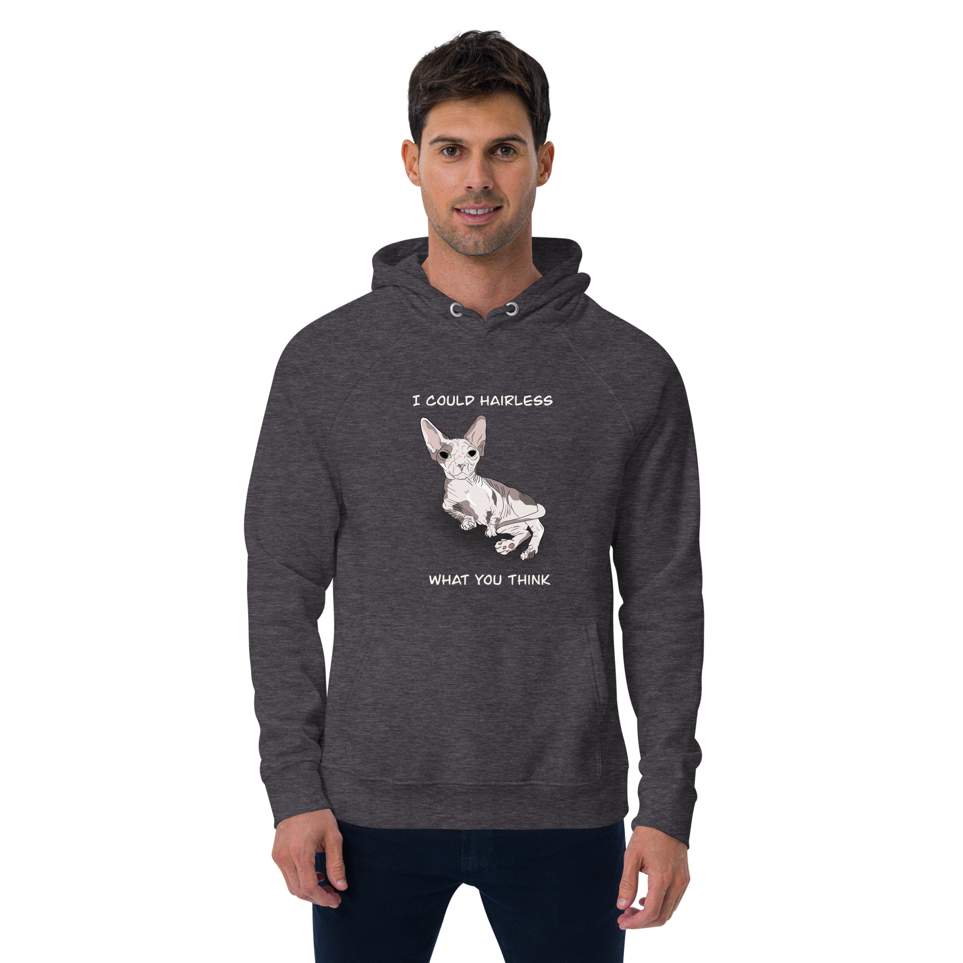 "I COULD HAIRLESS WHAT YOU THINK" UNISEX ECO TEE